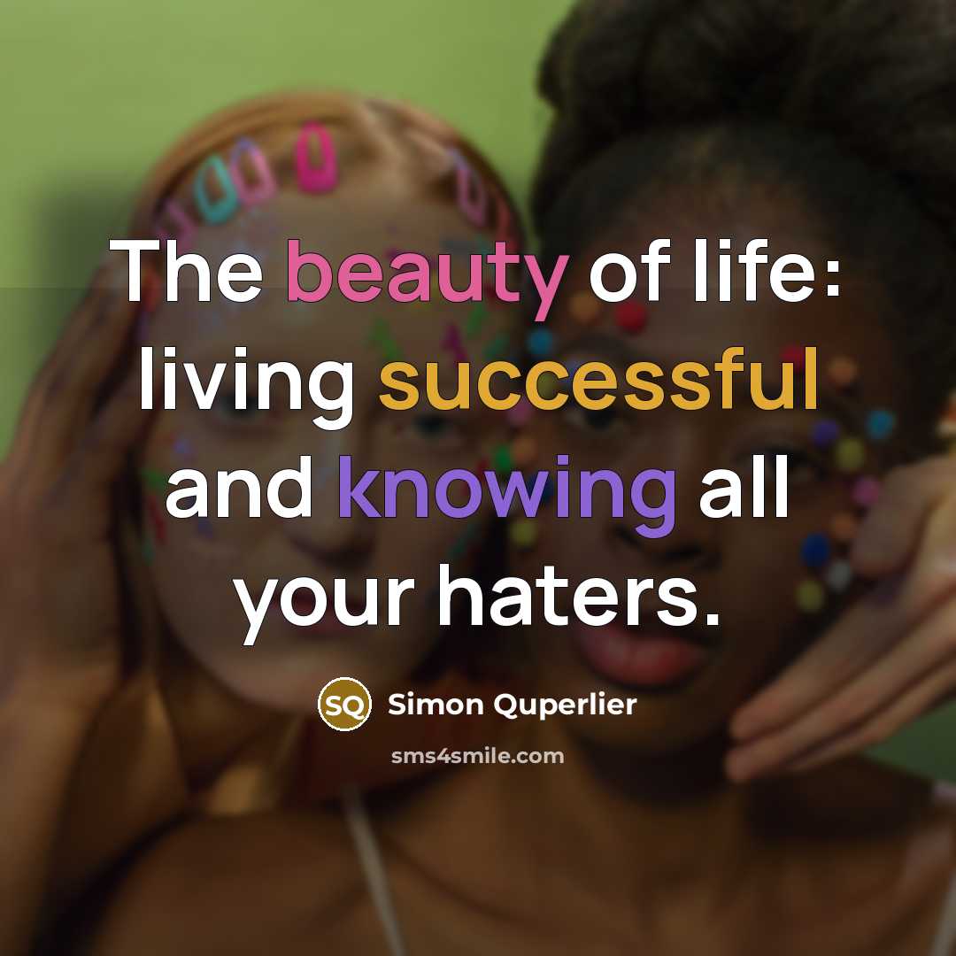 “The beauty of life: living successful and knowing all your…” quote by Simon Quperlier