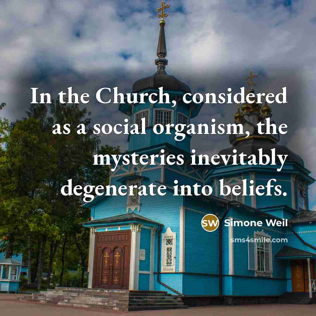 “In the Church, considered as a social organism, the mysteries…” quote by Simone Weil