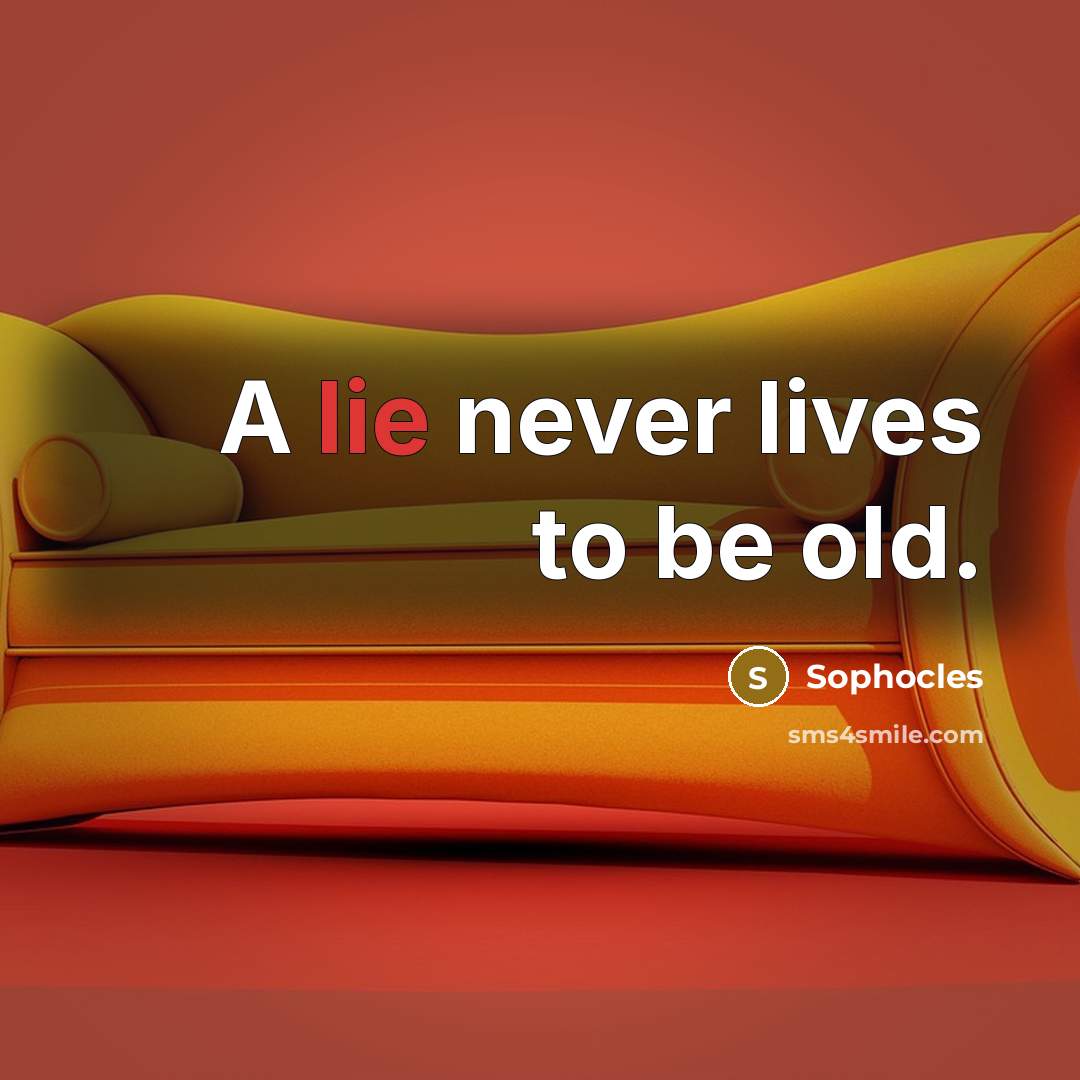 “A lie never lives to be old.…” quote by Sophocles
