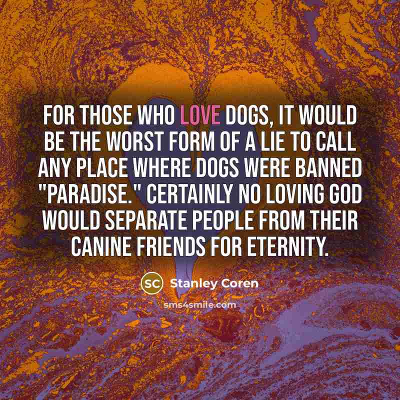 “For those who love dogs, it would be the worst…” quote by Stanley Coren