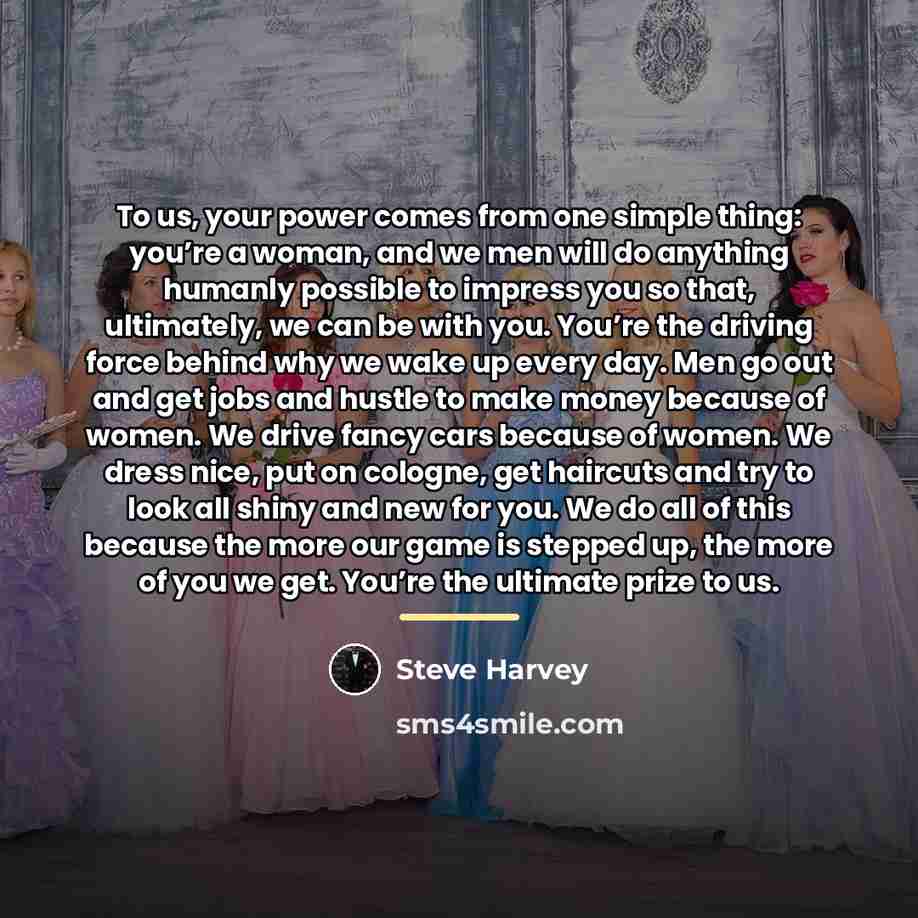 “To us, your power comes from one simple thing: you’re…” quote by Steve Harvey