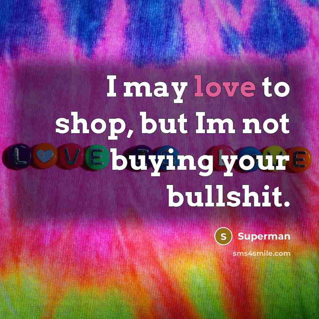 “I may love to shop, but Im not buying your…” quote by Superman