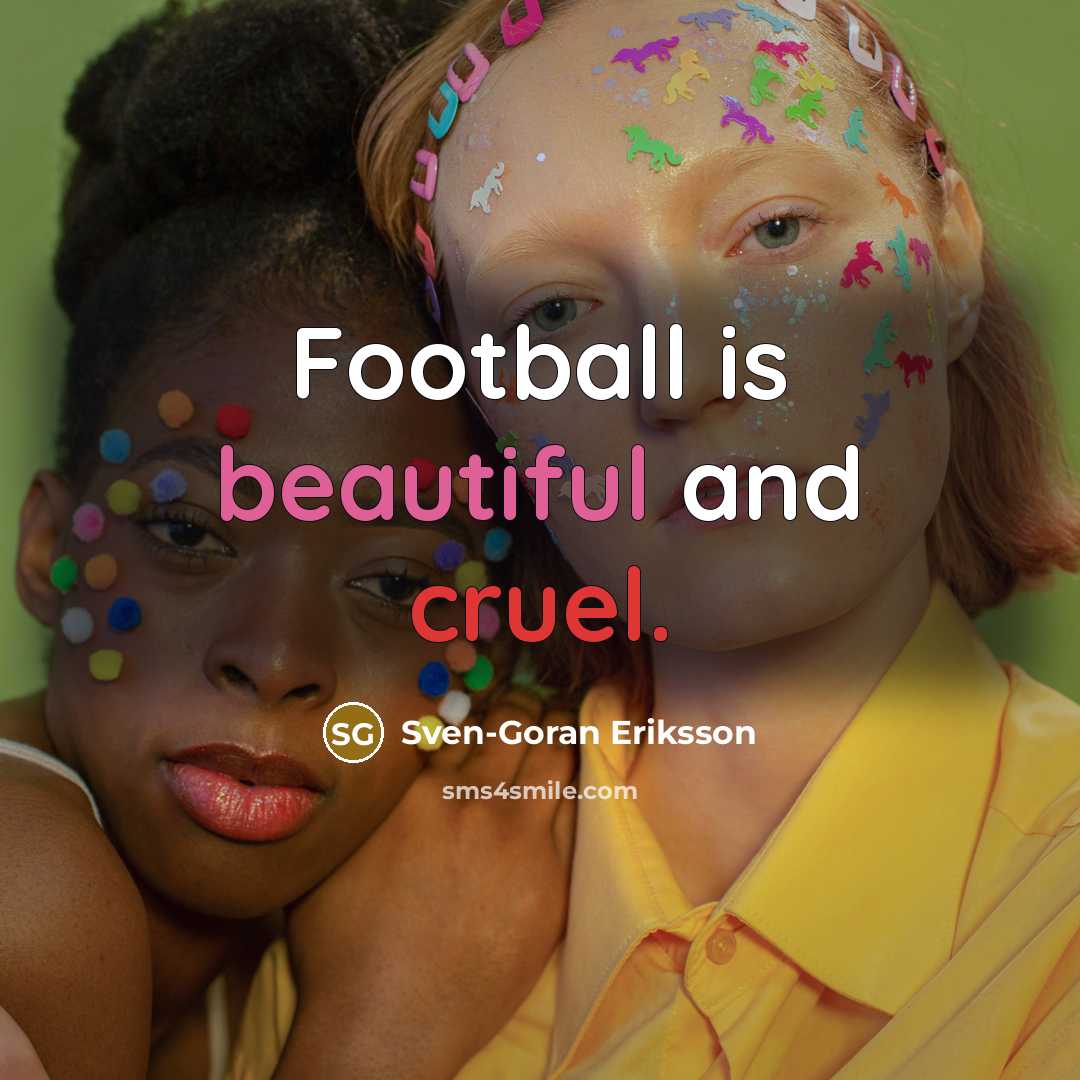 “Football is beautiful and cruel.…” quote by Sven-Goran Eriksson