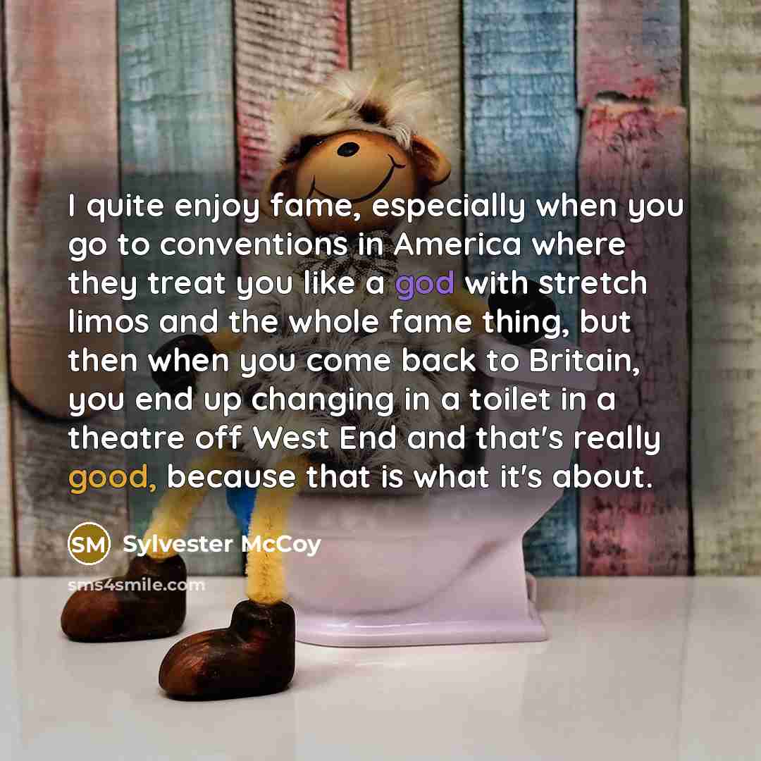“I quite enjoy fame, especially when you go to conventions…” quote by Sylvester McCoy