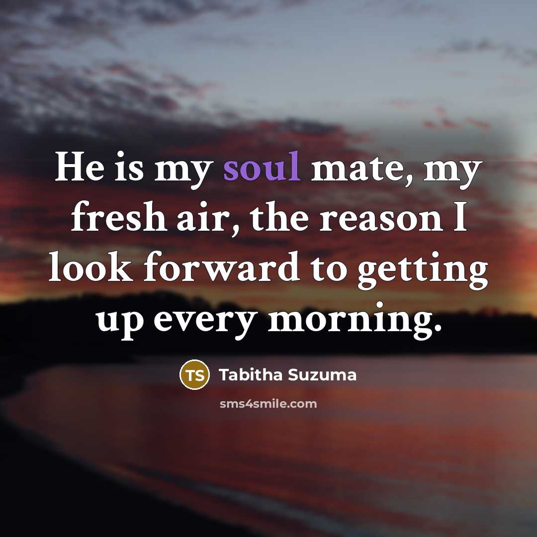 “He is my soul mate, my fresh air, the reason…” quote by Tabitha Suzuma