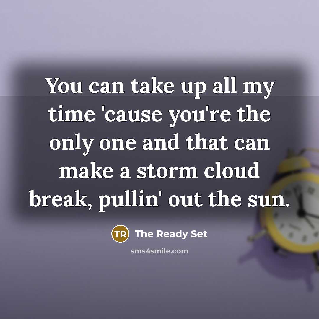 “You can take up all my time 'cause you're the…” quote by The Ready Set