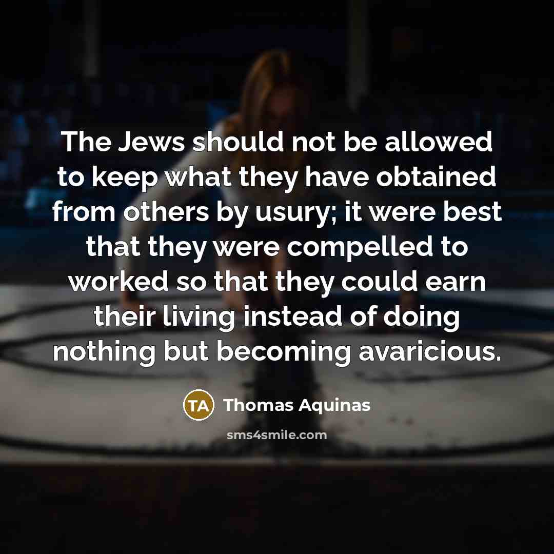 “"The Jews should not be allowed to keep what they…” quote by Thomas Aquinas