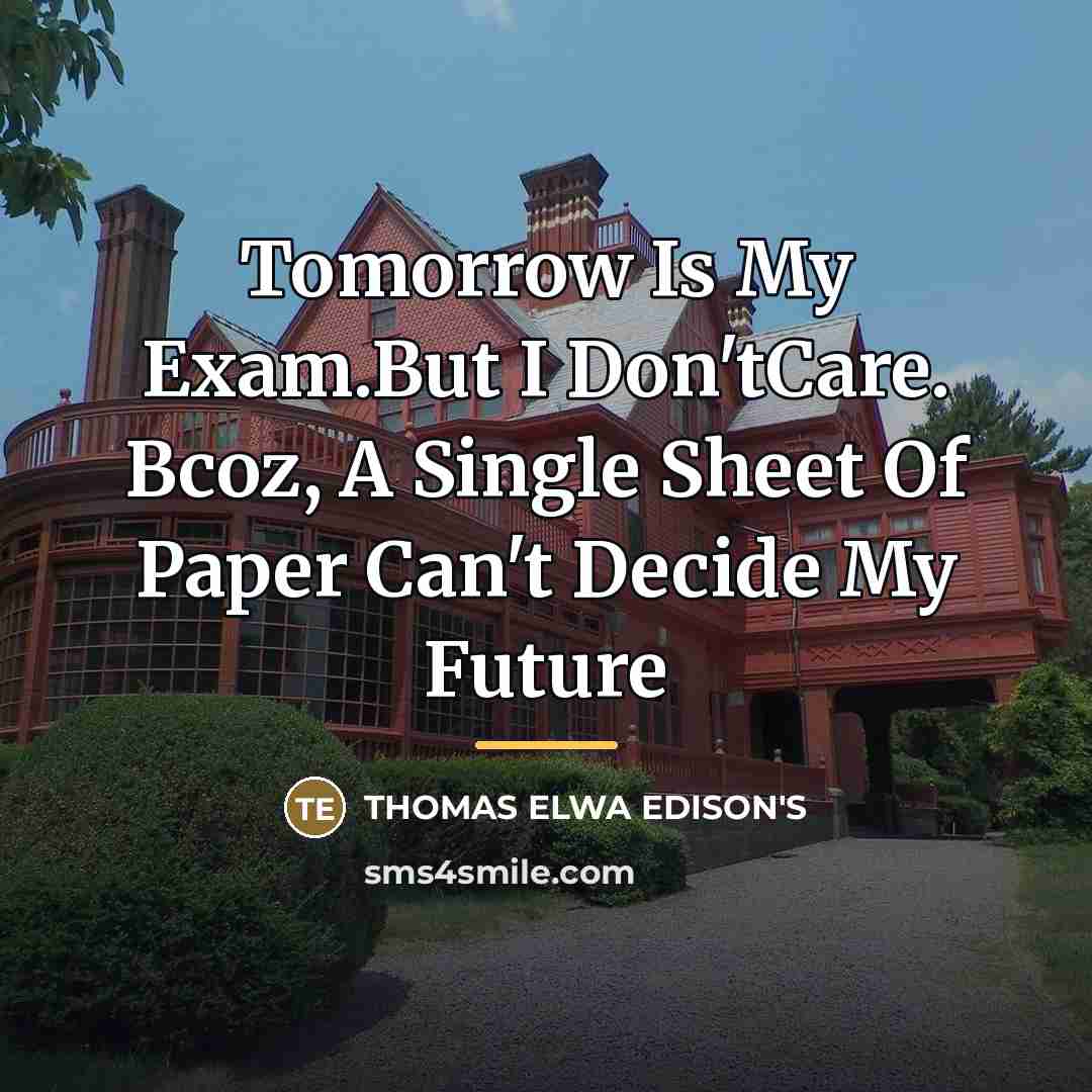 “Tomorrow Is My Exam.But I Don'tCare. Bcoz, A Single Sheet…” quote by Thomas Elwa Edison's