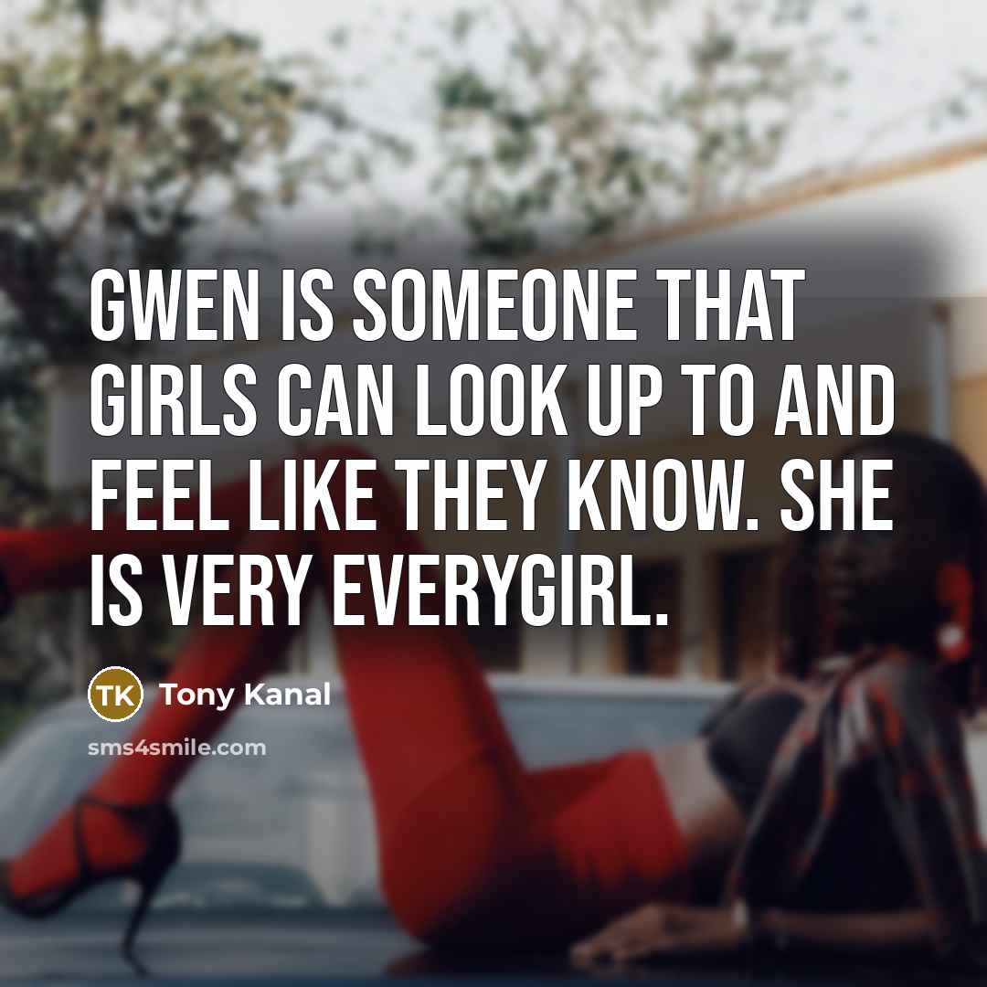 “Gwen is someone that girls can look up to and…” quote by Tony Kanal