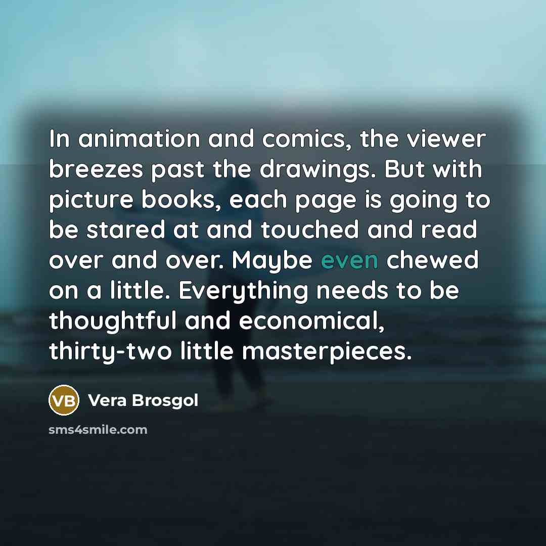“In animation and comics, the viewer breezes past the drawings.…” quote by Vera Brosgol