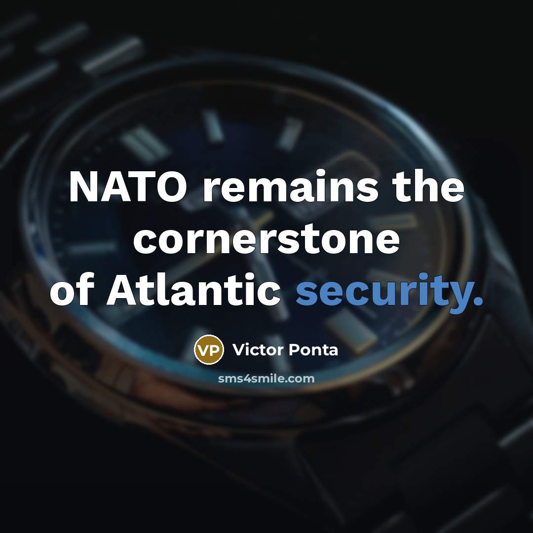 “NATO remains the cornerstone of Atlantic security.…” quote by Victor Ponta