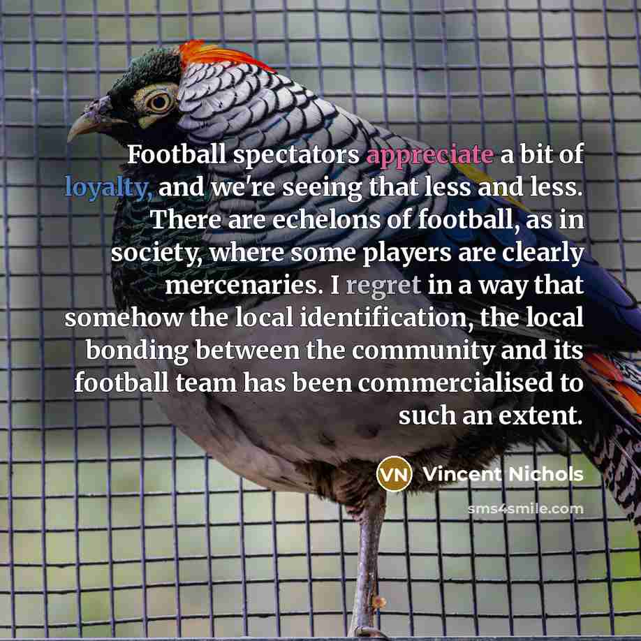 “Football spectators appreciate a bit of loyalty, and we're seeing…” quote by Vincent Nichols