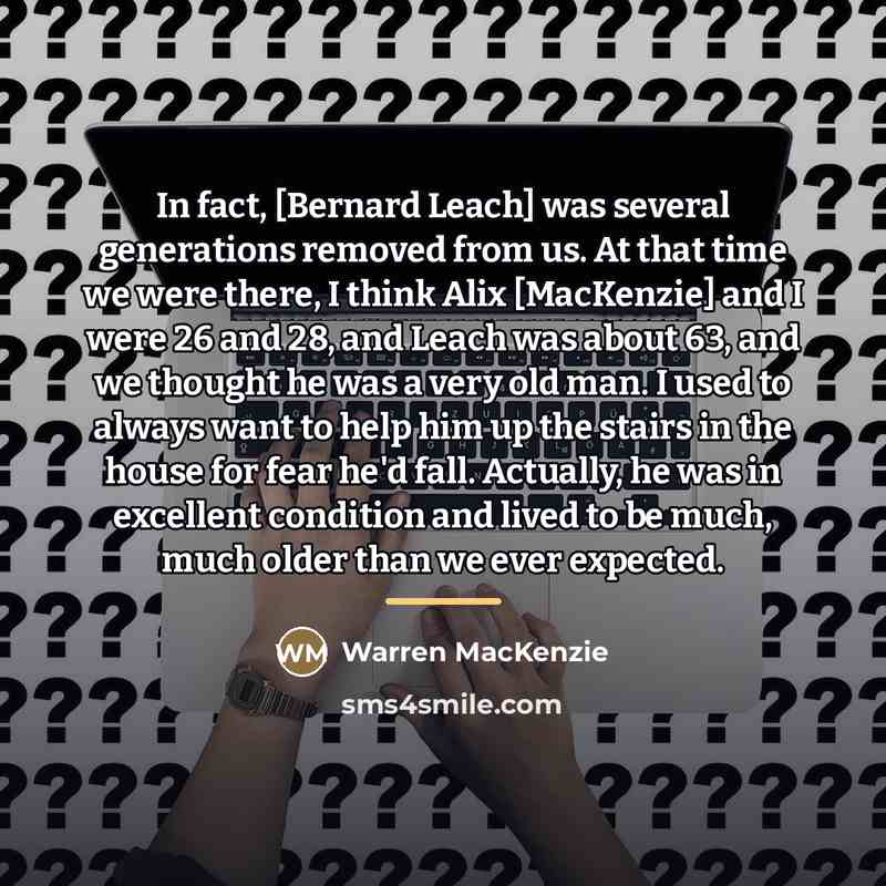 “In fact, [Bernard Leach] was several generations removed from us.…” quote by Warren MacKenzie