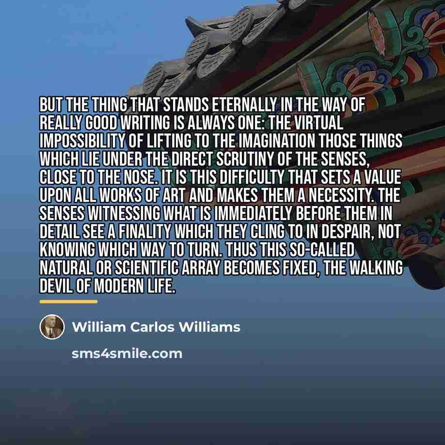 “But the thing that stands eternally in the way of…” quote by William Carlos Williams