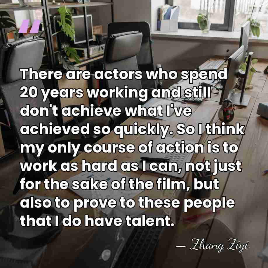 There are actors who spend 20 years working and still don't achieve&hellip; - Zhang Ziyi