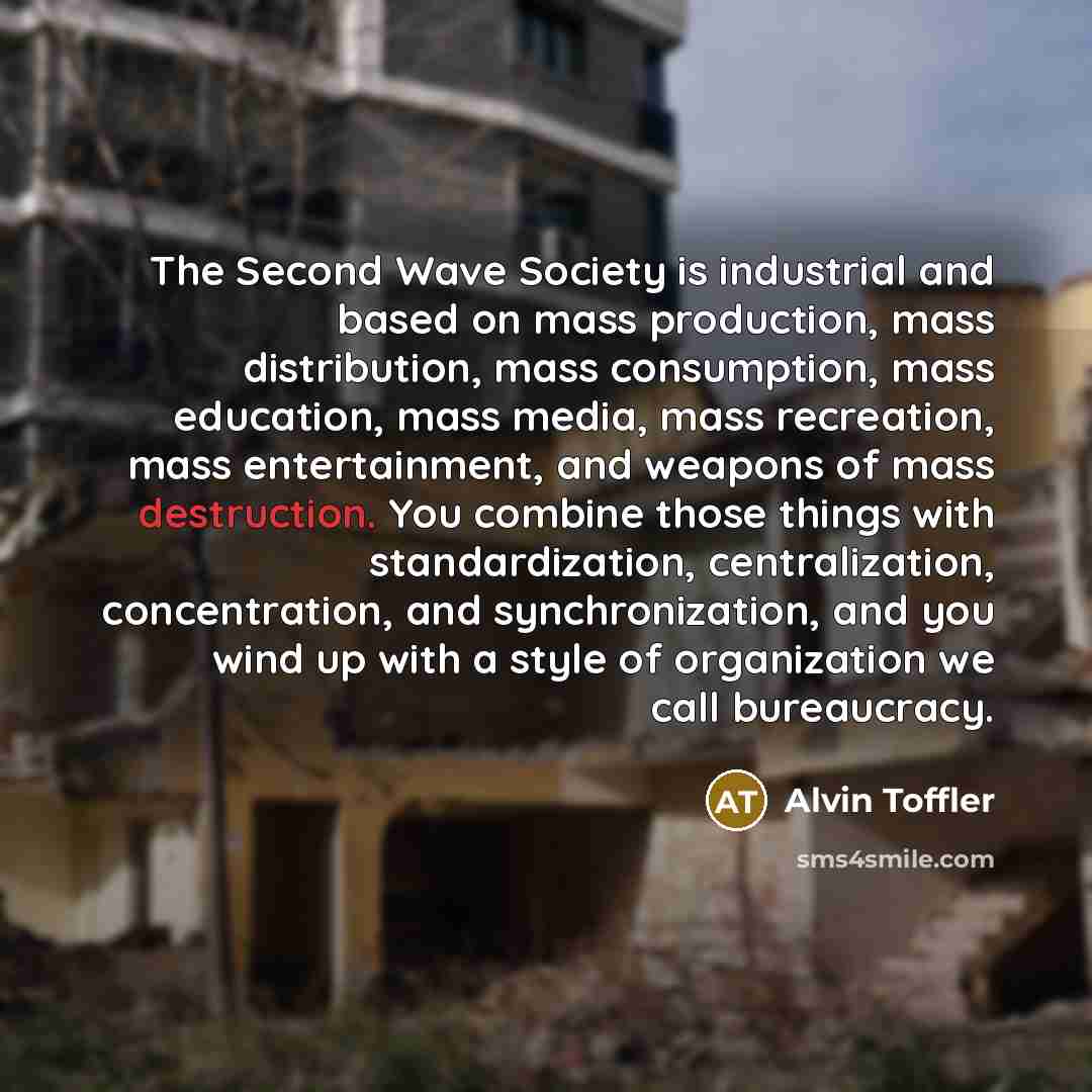 “The Second Wave Society is industrial and based on mass…” quote by Alvin Toffler
