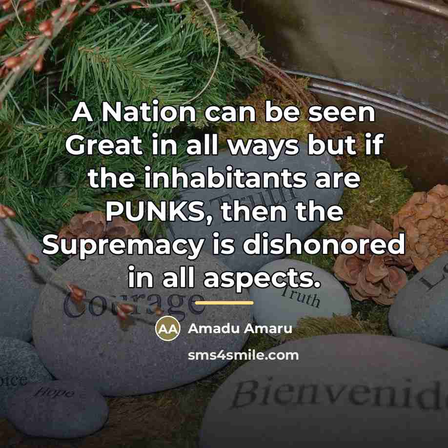 “A Nation can be seen Great in all ways but…” quote by Amadu Amaru