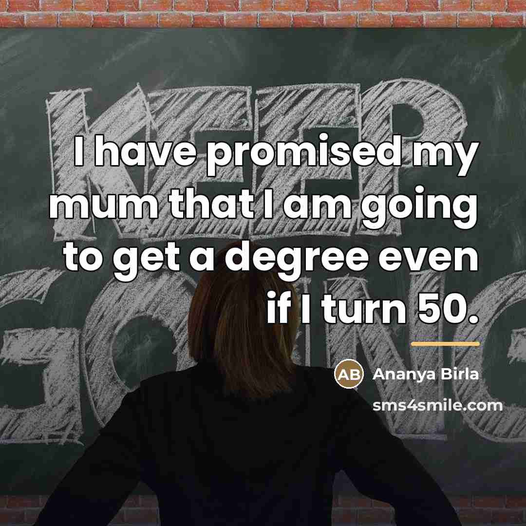 “I have promised my mum that I am going to…” quote by Ananya Birla