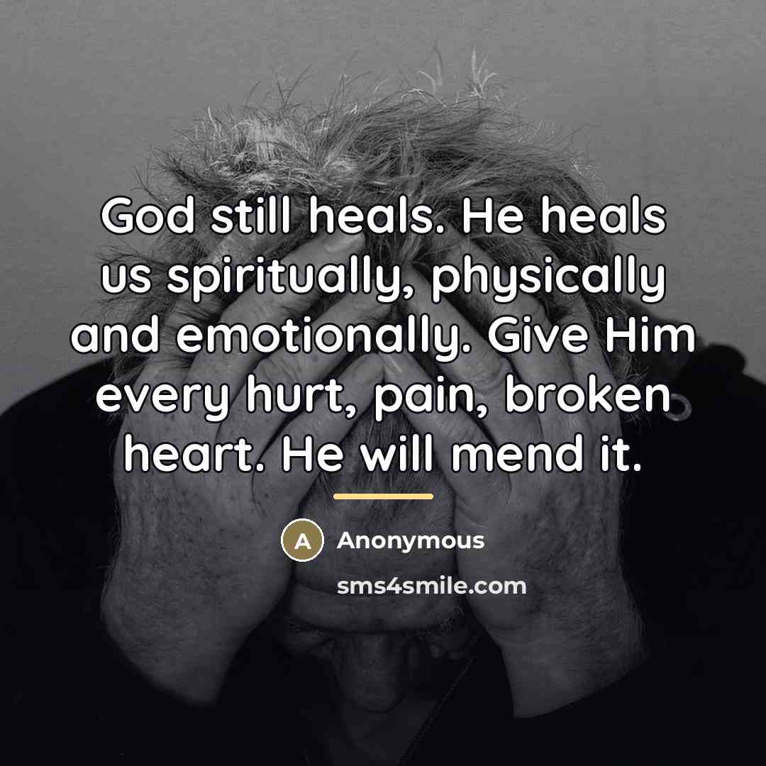“God still heals. He heals us spiritually, physically and emotionally.…” quote by Anonymous