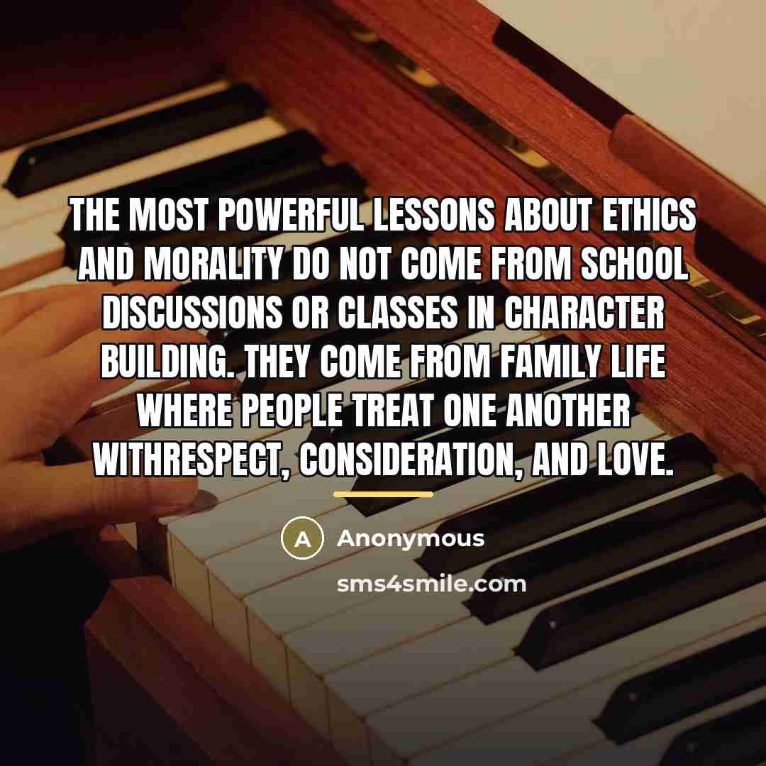 “The most powerful lessons about ethics and morality do not…” quote by Anonymous