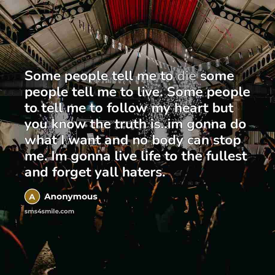 “Some people tell me to die some people tell me…” quote by Anonymous