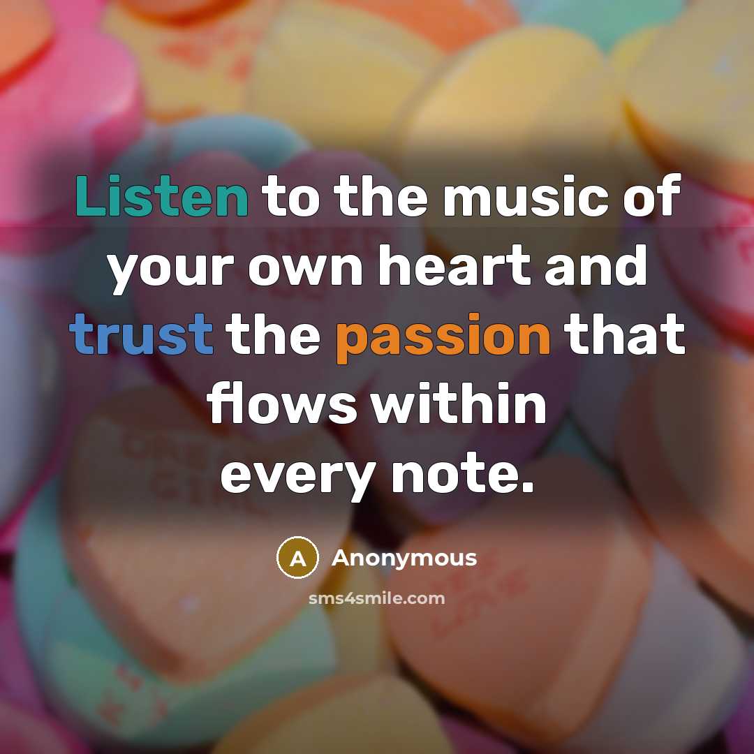 “Listen to the music of your own heart and trust…” quote by Anonymous