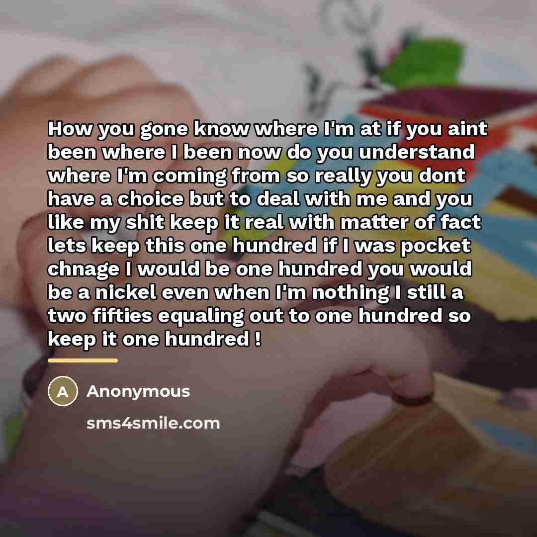 “How you gone know where I'm at if you aint…” quote by Anonymous