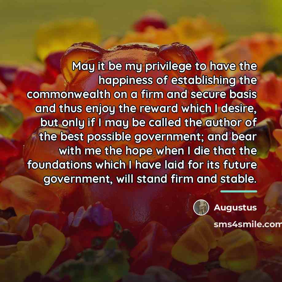 “May it be my privilege to have the happiness of…” quote by Augustus