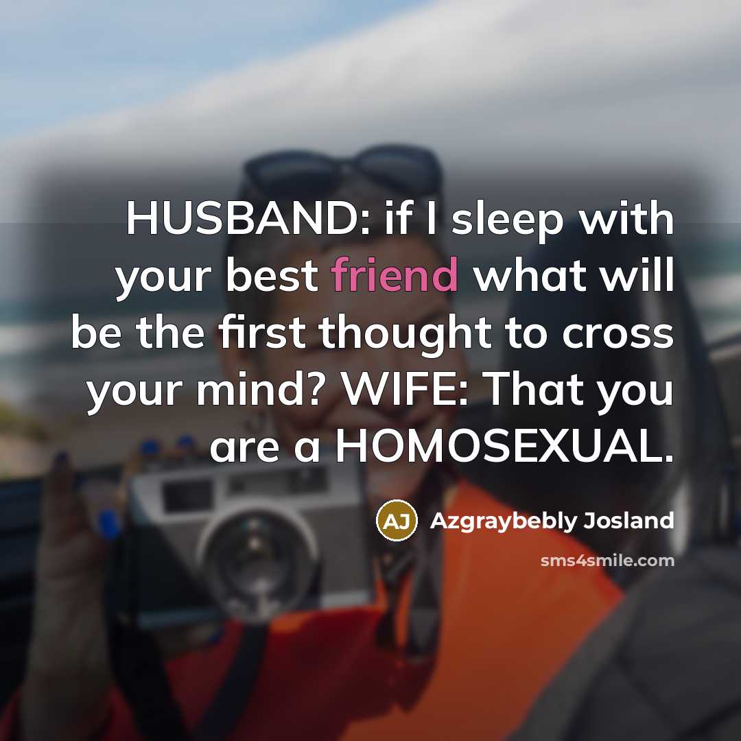 “HUSBAND: if I sleep with your best friend what will…” quote by Azgraybebly Josland