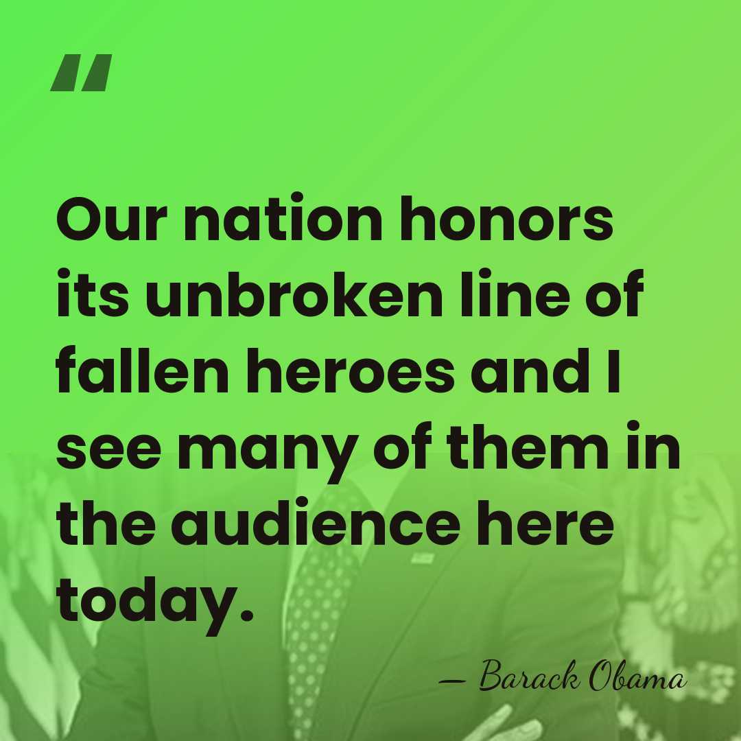 Our nation honors its unbroken line of fallen heroes and I see&hellip; - Barack Obama