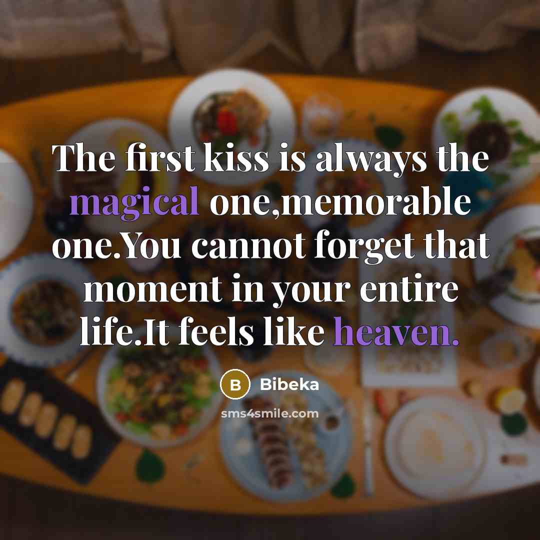 “The first kiss is always the magical one,memorable one.You cannot…” quote by Bibeka