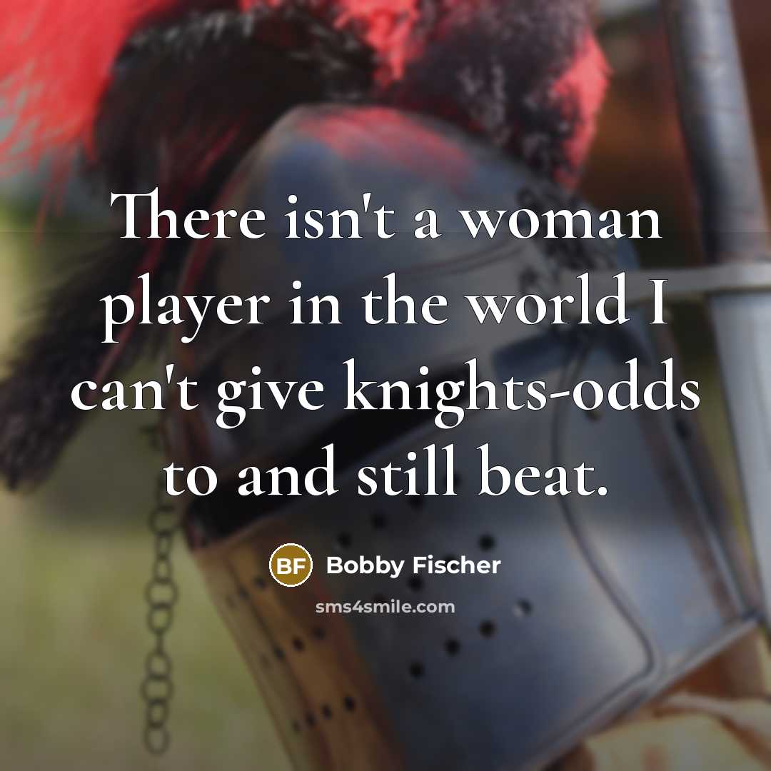 “There isn't a woman player in the world I can't…” quote by Bobby Fischer