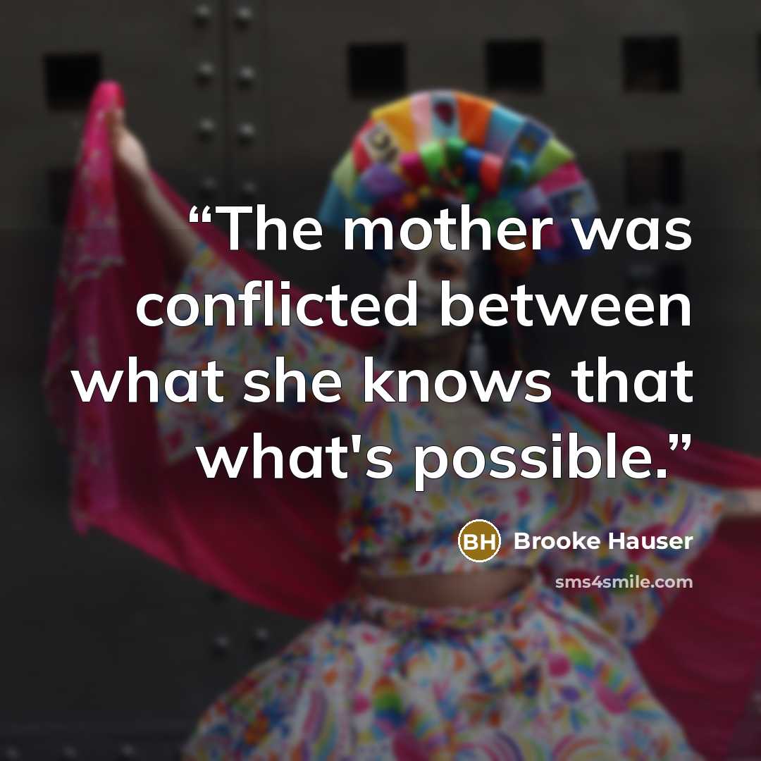 “The mother was conflicted between what she knows that what's possible.” quote by Brooke Hauser