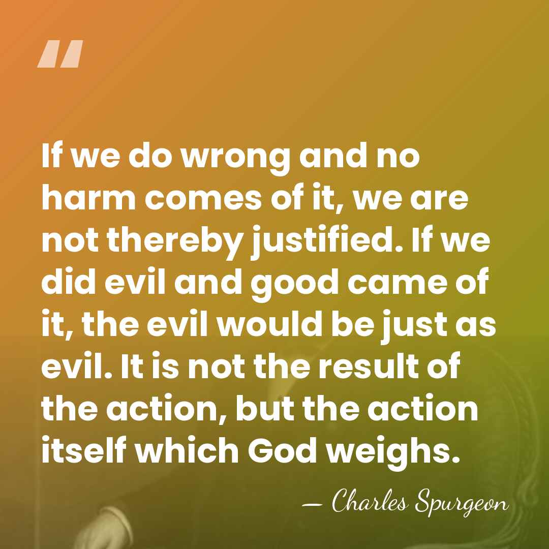 If we do wrong and no harm comes of it, we are&hellip; - Charles Spurgeon