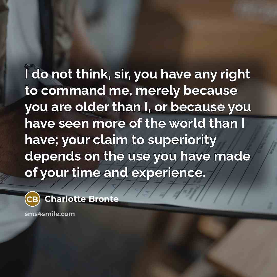 “I do not think, sir, you have any right to…” quote by Charlotte Bronte