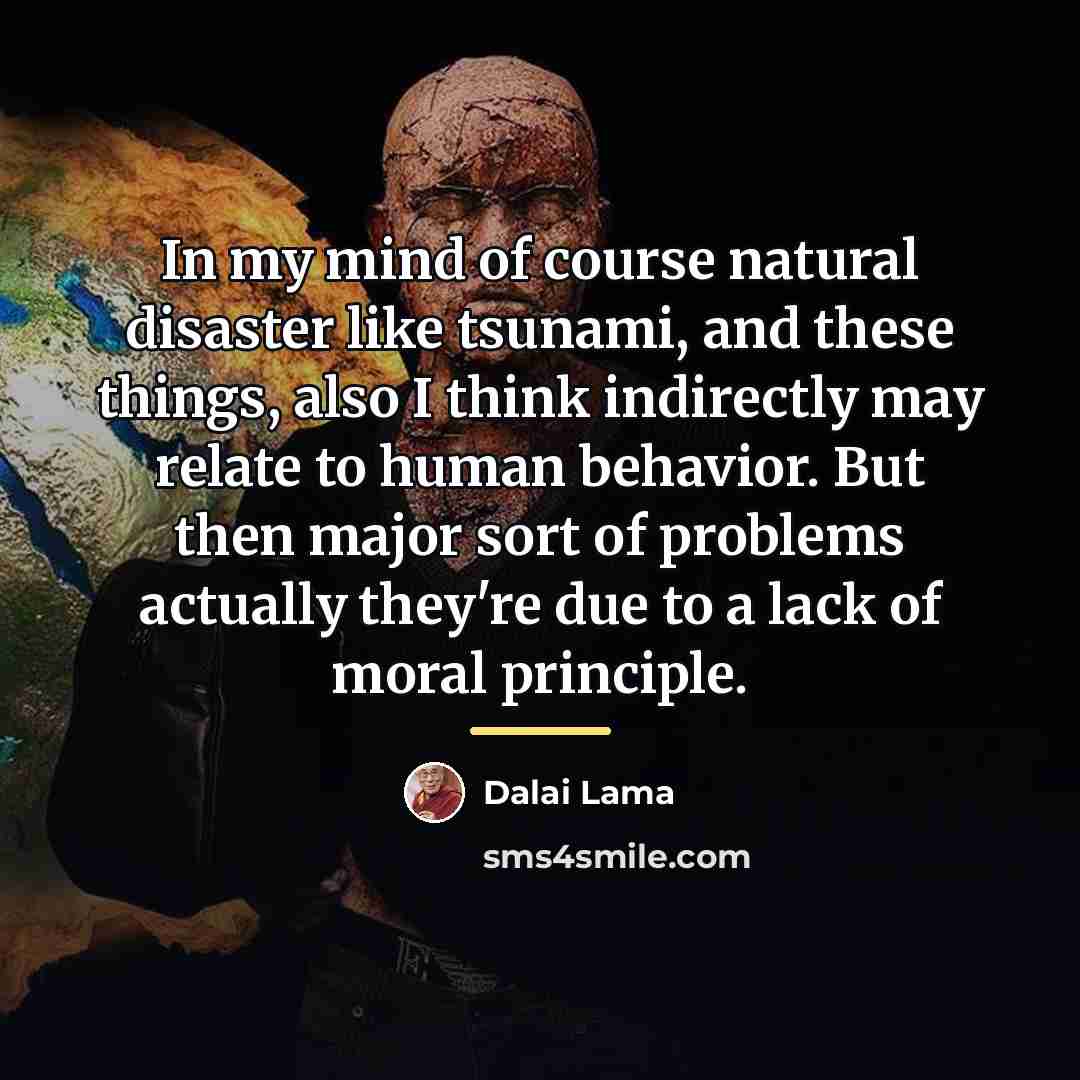 “In my mind of course natural disaster like tsunami, and…” quote by Dalai Lama