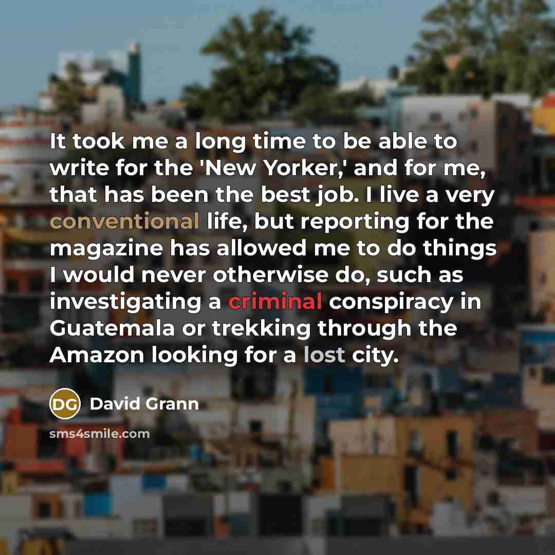 “It took me a long time to be able to…” quote by David Grann