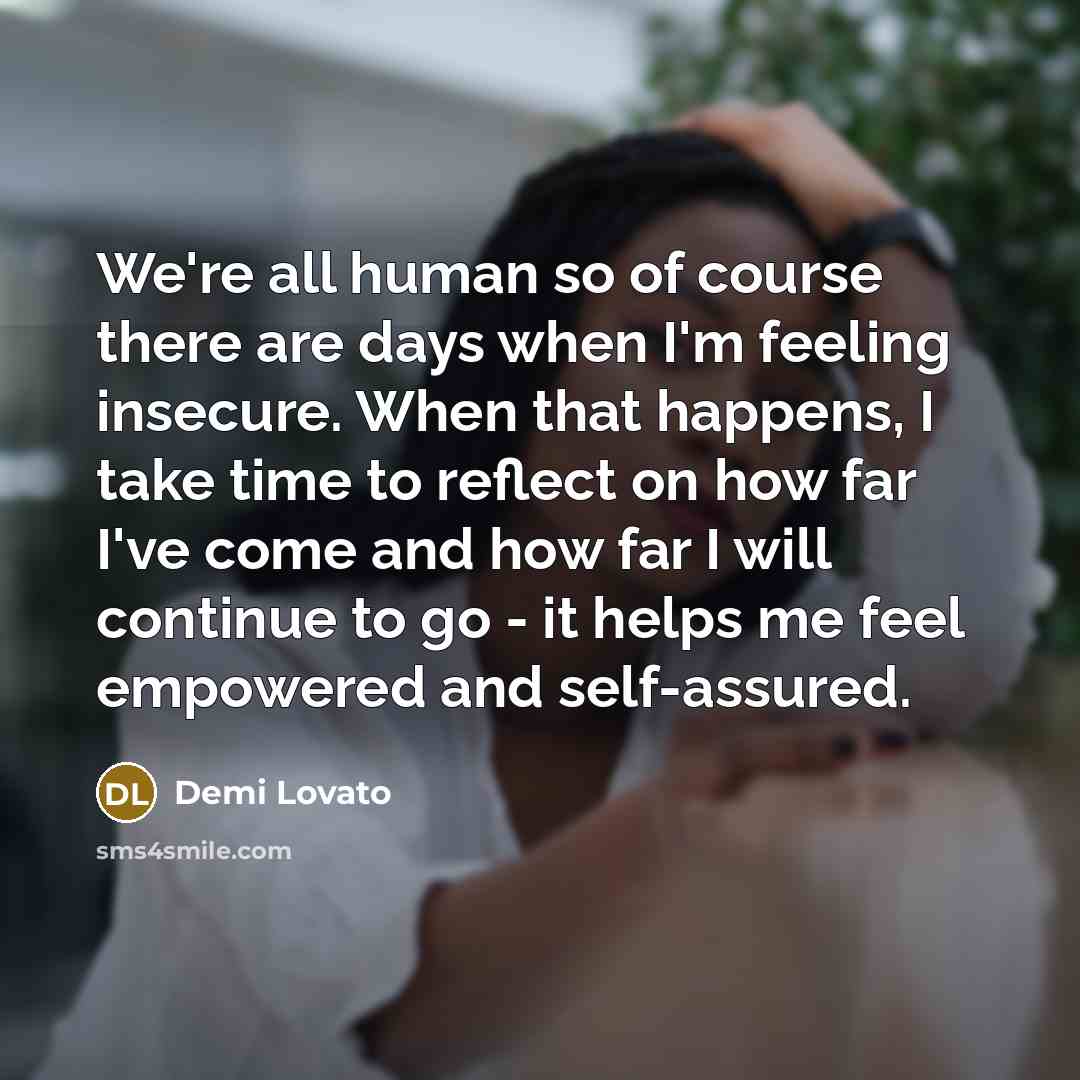 “We're all human so of course there are days when…” quote by Demi Lovato