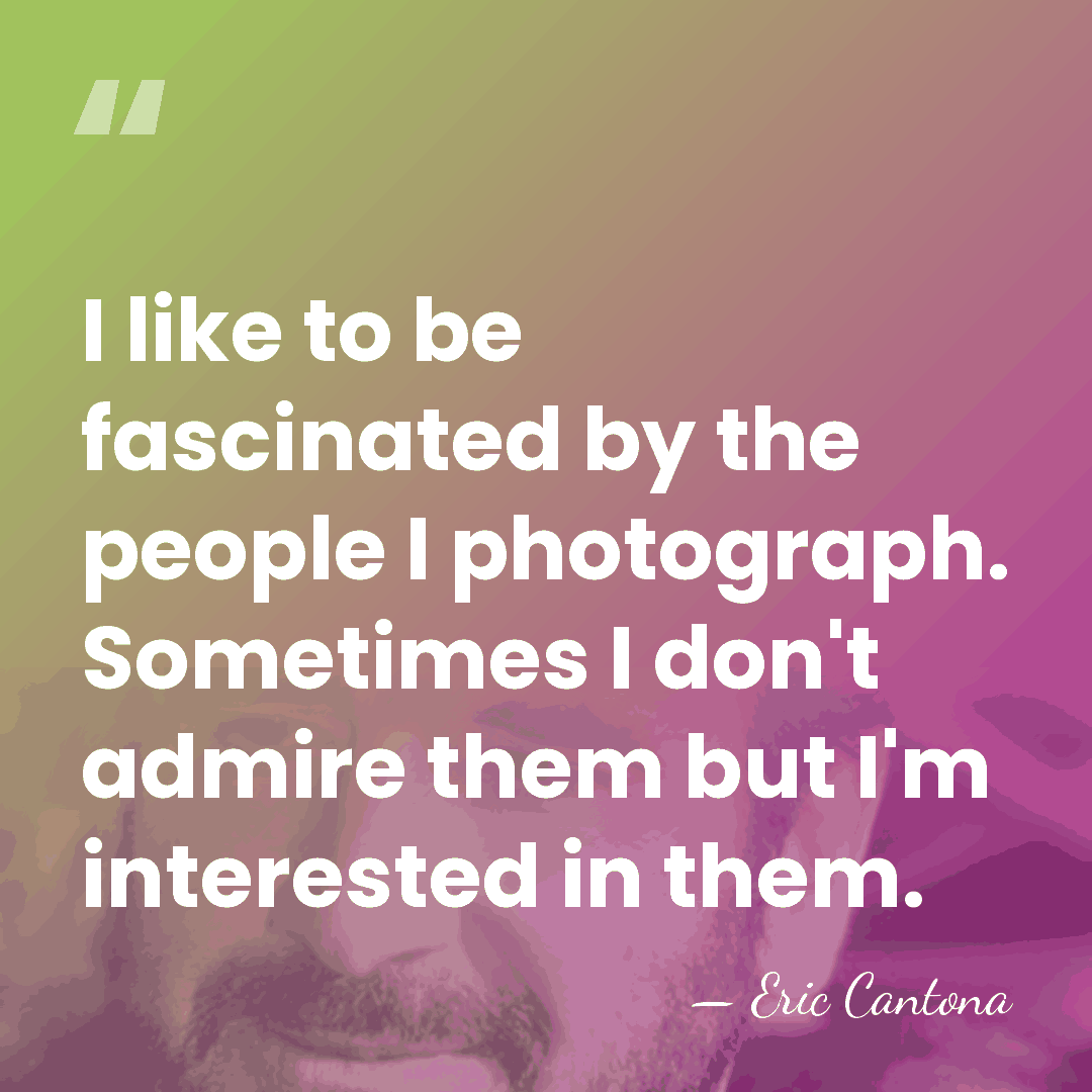 I like to be fascinated by the people I photograph. Sometimes I&hellip; - Eric Cantona