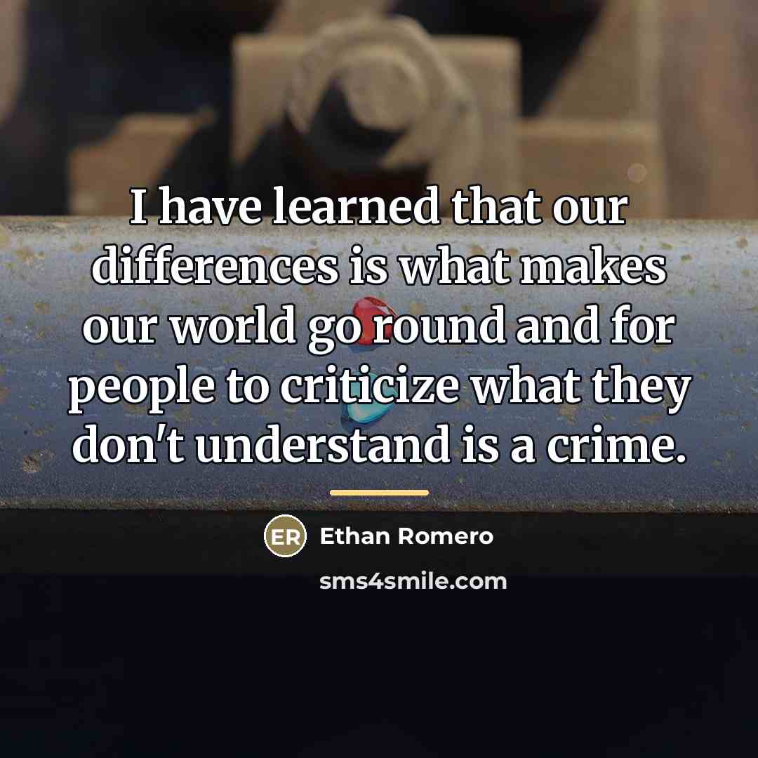 “I have learned that our differences is what makes our…” quote by Ethan Romero