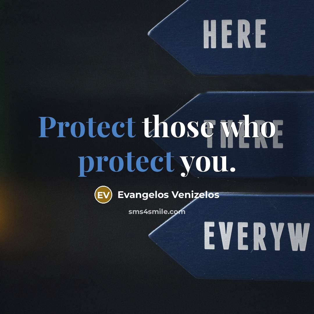 “Protect those who protect you.…” quote by Evangelos Venizelos
