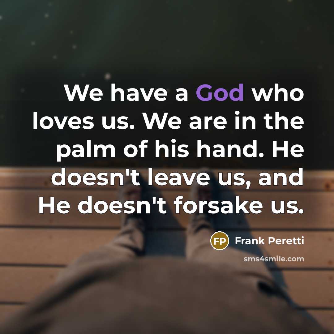 “We have a God who loves us. We are in…” quote by Frank Peretti