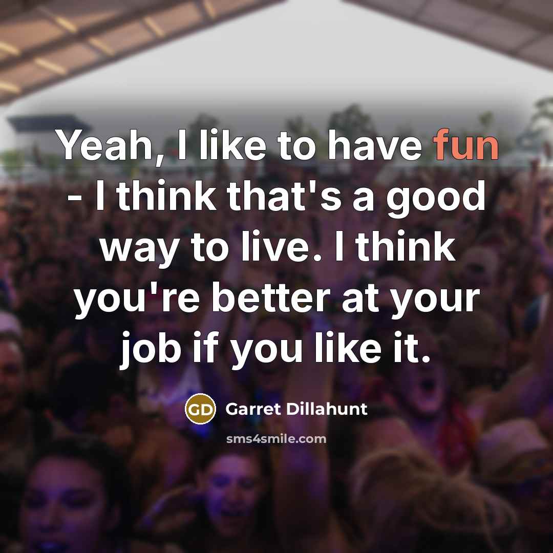 “Yeah, I like to have fun - I think that's…” quote by Garret Dillahunt
