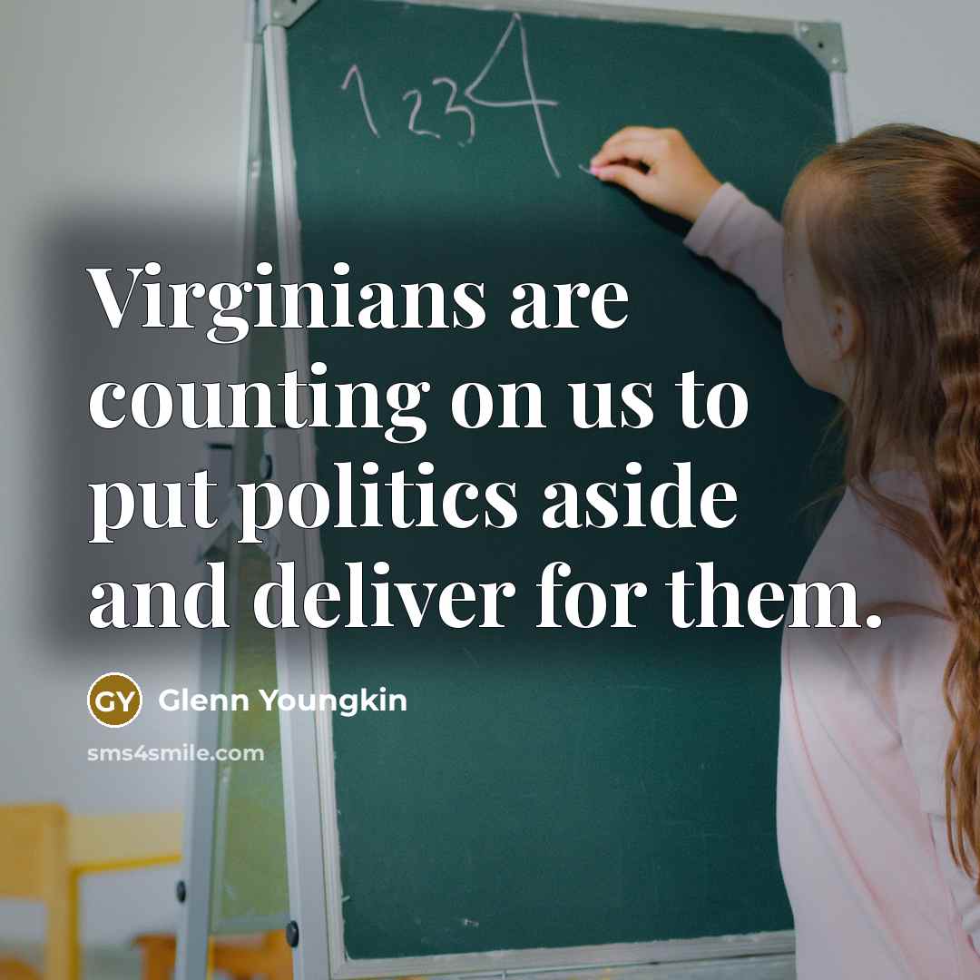 “Virginians are counting on us to put politics aside and…” quote by Glenn Youngkin