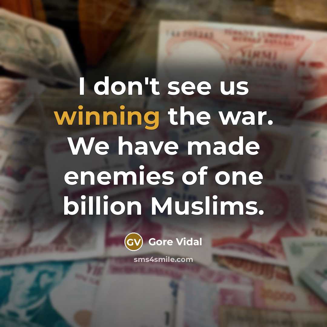 “I don't see us winning the war. We have made…” quote by Gore Vidal