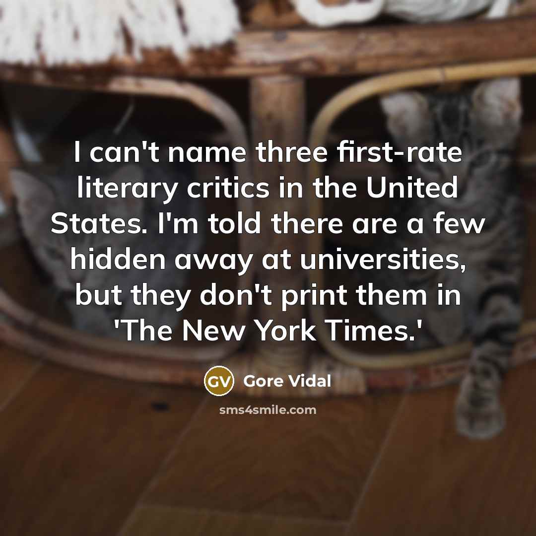 “I can't name three first-rate literary critics in the United…” quote by Gore Vidal