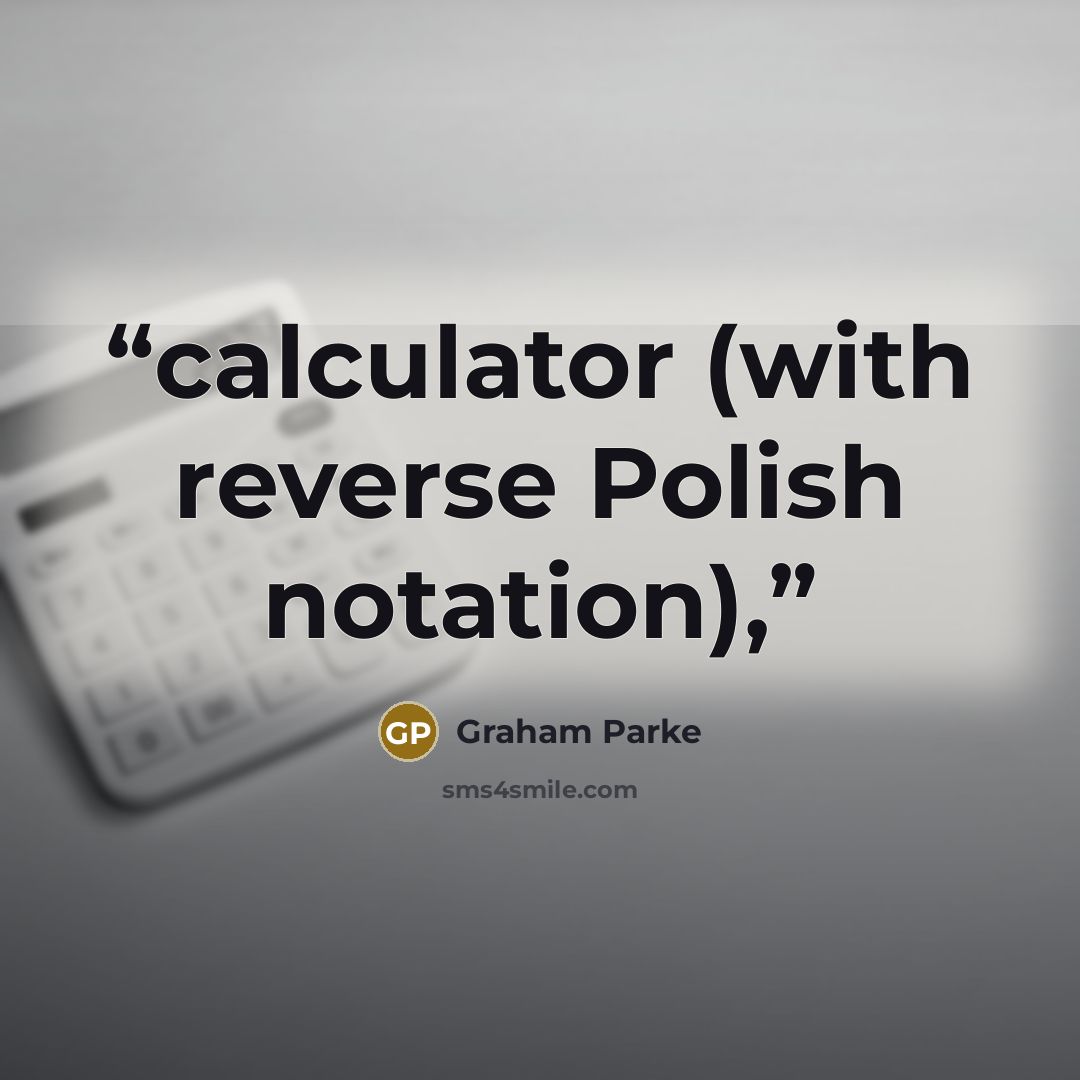 “calculator (with reverse Polish notation),” quote by Graham Parke