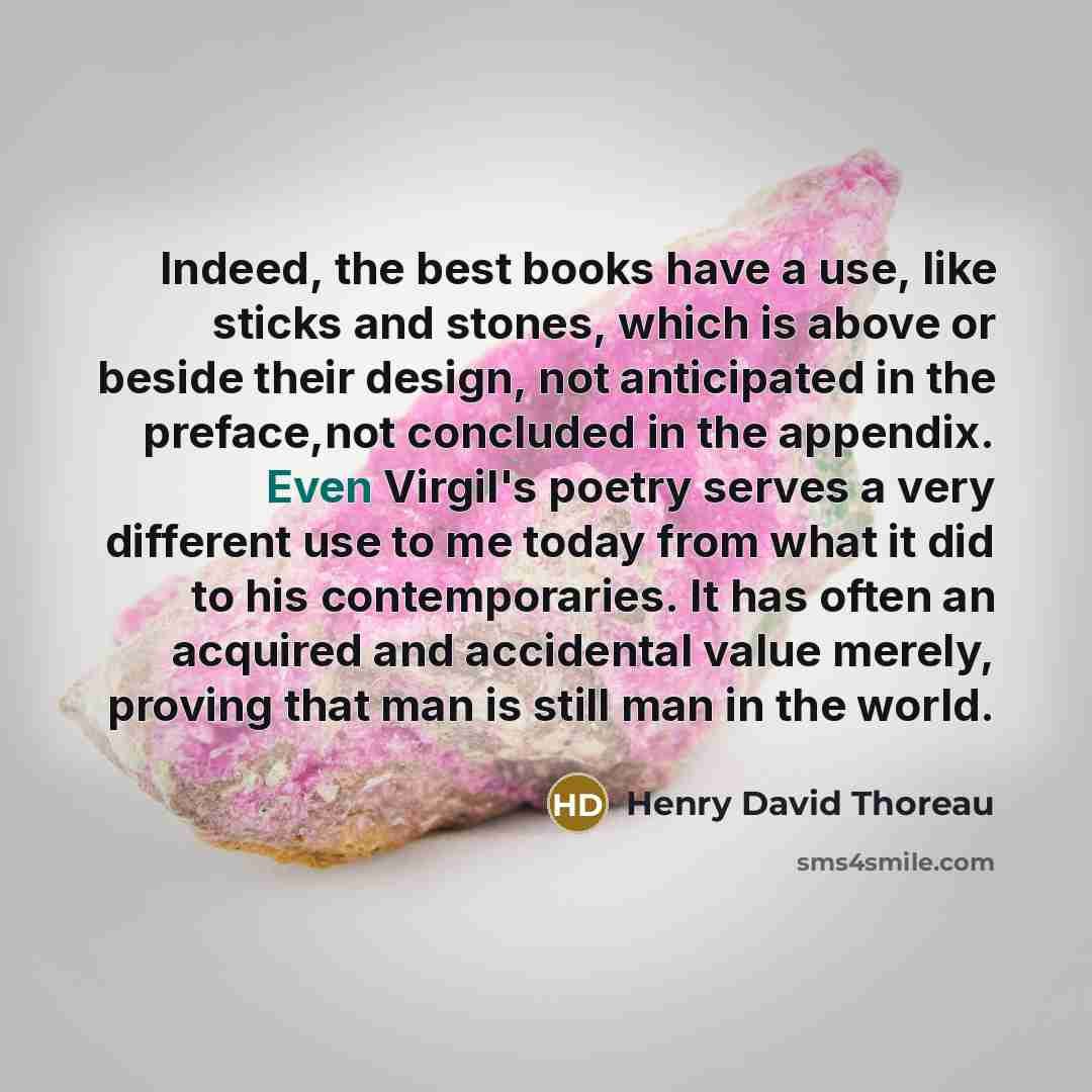 “Indeed, the best books have a use, like sticks and…” quote by Henry David Thoreau