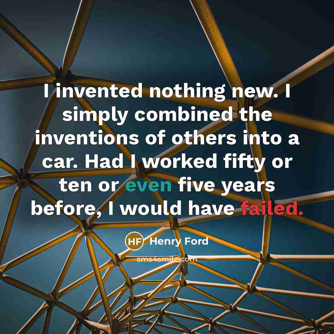 “I invented nothing new. I simply combined the inventions of…” quote by Henry Ford