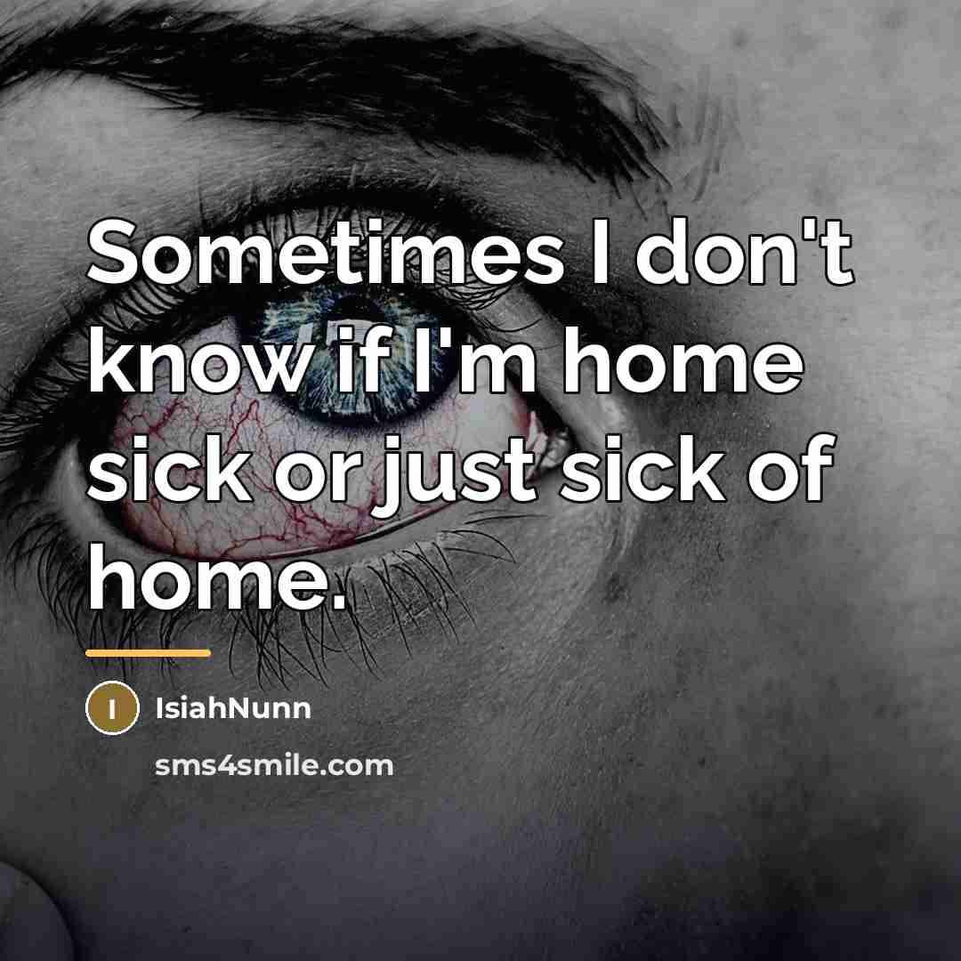 “Sometimes I don't know if I'm home sick or just…” quote by Isiahnunn